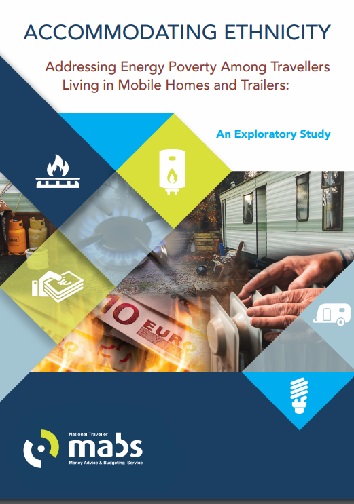 A National Traveller MABS study on the extent of energy poverty experienced by Travellers living in mobile homes        and trailers.